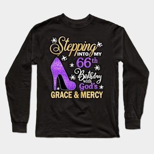 Stepping Into My 66th Birthday With God's Grace & Mercy Bday Long Sleeve T-Shirt